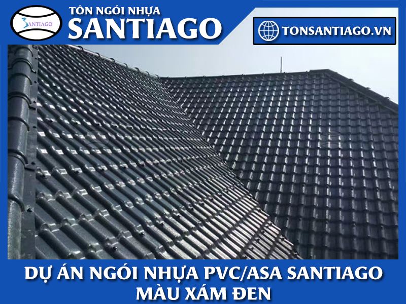dự án ngói nhựa màu xám đen santiago