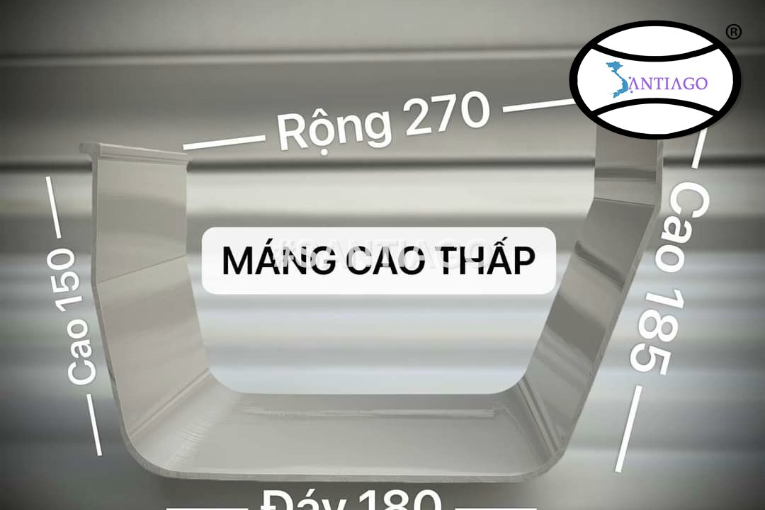 Mặt cắt máng xối cao thấp: thành 150 mm và 185 mm, đáy 180 mm, miệng 270 mm